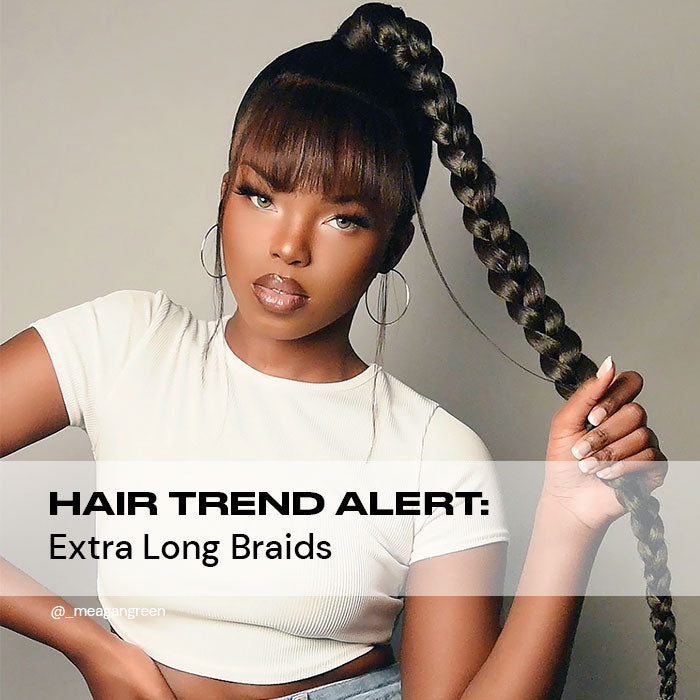 TREND REPORT: Extra Long Braids
