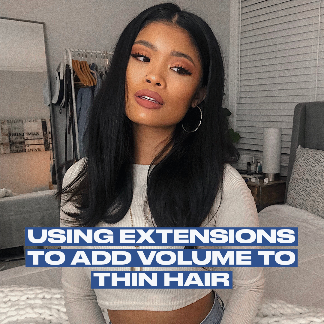 Using Extensions To Add Volume To Thin Hair