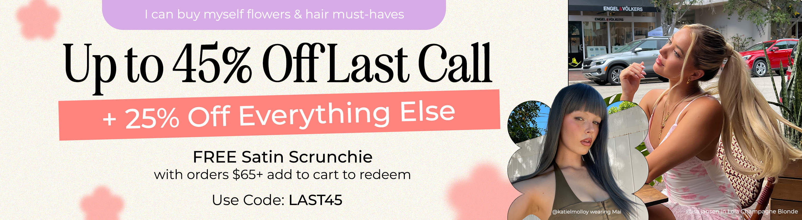 45% OFF LAST CALL + 25% OFF ELSE