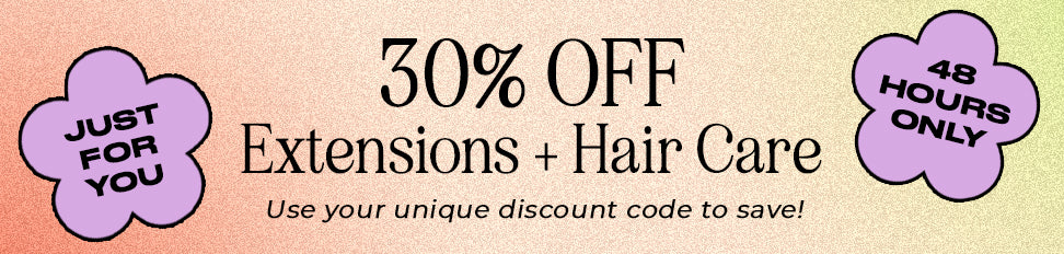 30% Off Extensions and Hair Care
